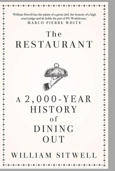 The Restaurant : A 2000 - Year History of Dining Out - WILLIAM SITWELL