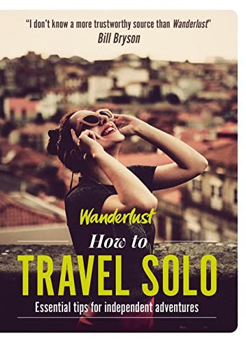 How to Travel Solo : Holiday tips for independent adventurers - WANDERLUST - LYN HUGHES