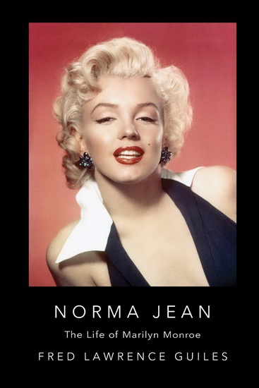 Norma Jean : The Life of Marilyn Monroe - FRED LAWRENCE GUILES