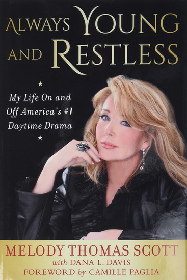 Always Young and Restless : My Life On and Off Americas #1 Daytime Drama - MELODY THOMAS SCOTT - DANA L DAVIS