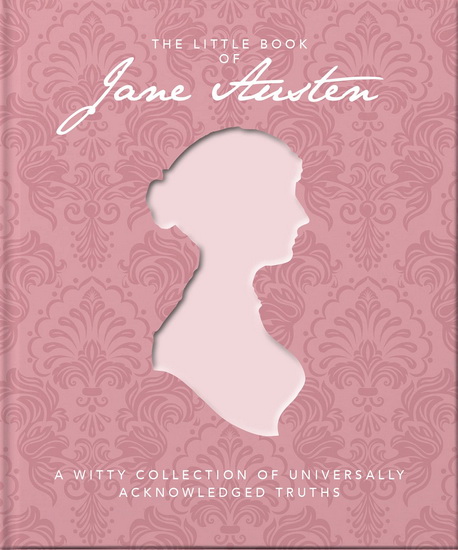 Little Book of Jane Austen : A Witty Collection of Universally Acknowledged Truths - COLLECTIF