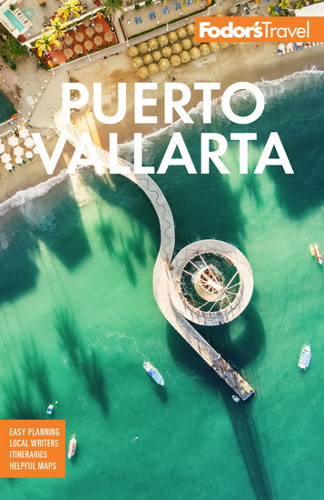 Fodors Puerto Vallarta : With Guadalajara & the Riviera Nayarit 7E - COLLECTIF