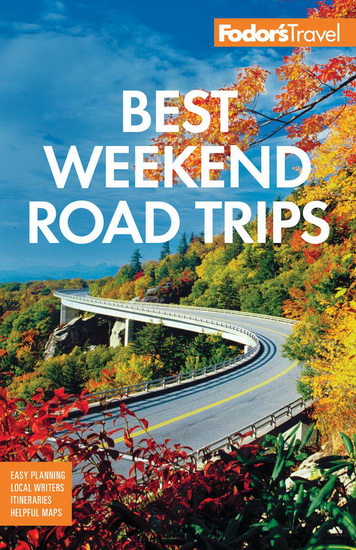 Fodors Best Weekend Road Trips - COLLECTIF