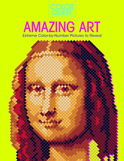 Color Quest Amazing Art : Extreme Color - by - Number Pictures to Reveal - LAUREN FARNSWORTH