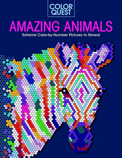Color Quest Amazing Animals : Extreme Color - by - Number Pictures to Reveal - LAUREN FARNSWORTH