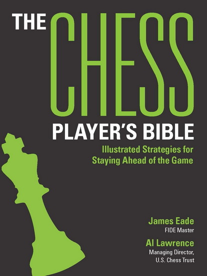 Chess Players Bible : Illustrated Strategies for Staying Ahead of the Game - JAMES EADE - AL LAWRENCE