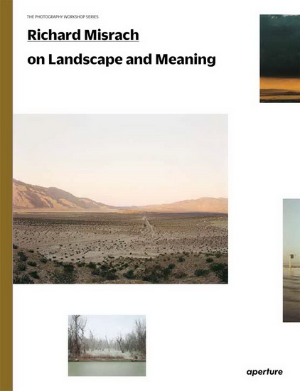 Richard Misrach : The Photography Workshop Series - RICHARD MISRACH