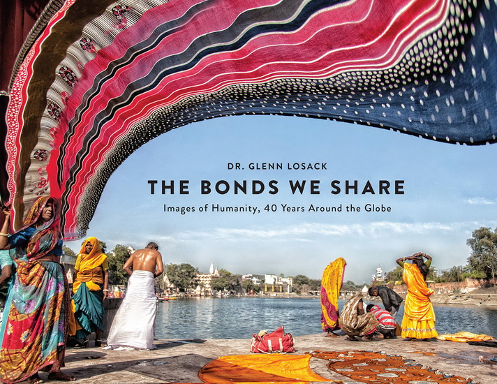 The Bonds We Share : Images of Humanity 40 Years Around the Globe - GLENN LOSACK