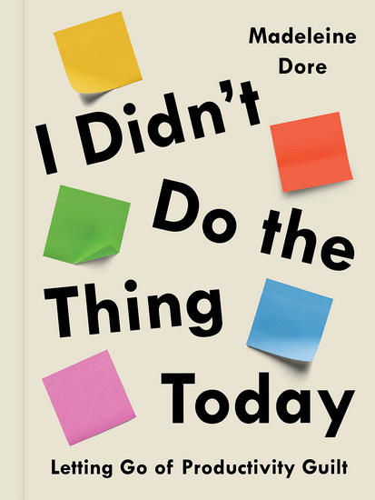 I Didn't Do the Thing Today - MADELEINE DORE