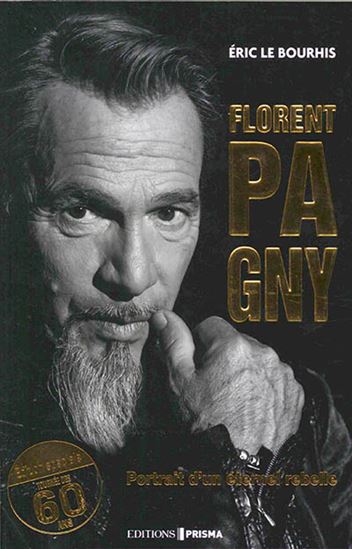 Florent Pagny : portrait d'un éternel rebelle Éd. anniversaire - ERIC LE BOURHIS