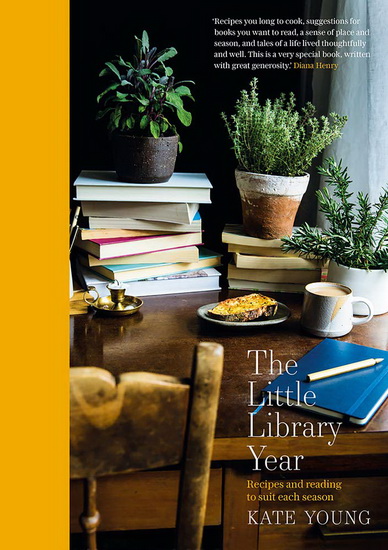 Little Library Year : Recipes and Reading to Suit Each Season - KATE YOUNG
