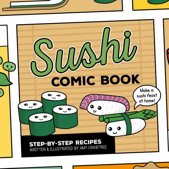 Sushi Comic Book : Step - by - Step Recipes - AMY CRABTREE