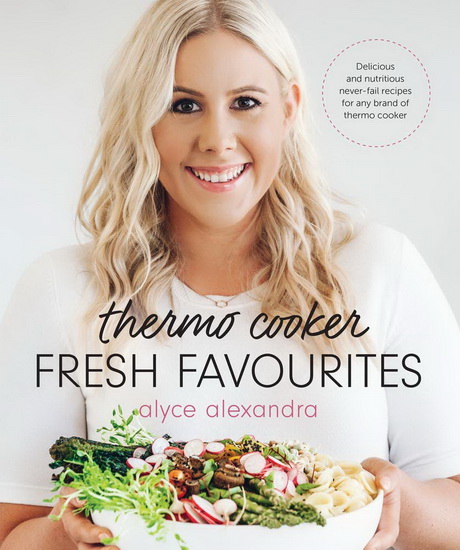 Thermo Cooker Fresh Favourites - ALYCE ALEXANDRA