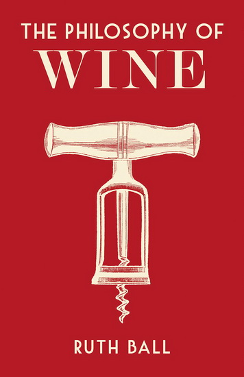 Philosophy of Wine - RUTH BALL