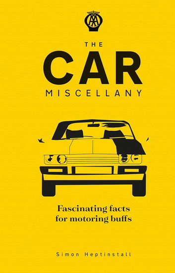 Car Miscellany : Fascinating Facts for Motoring Buffs - SIMON HEPTINSTALL