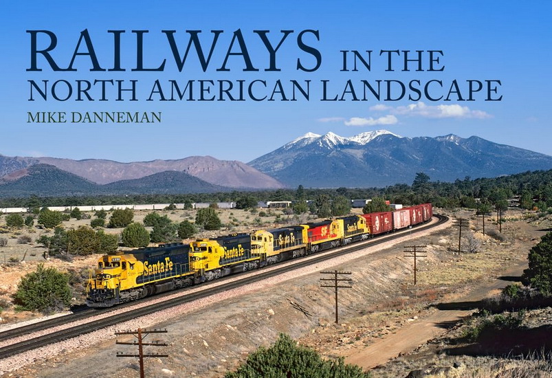 Railways in the North American Landscape - MIKE DANNEMAN