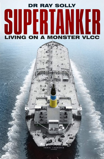 Supertanker : Living on a Monster VLCC - RAY SOLLY