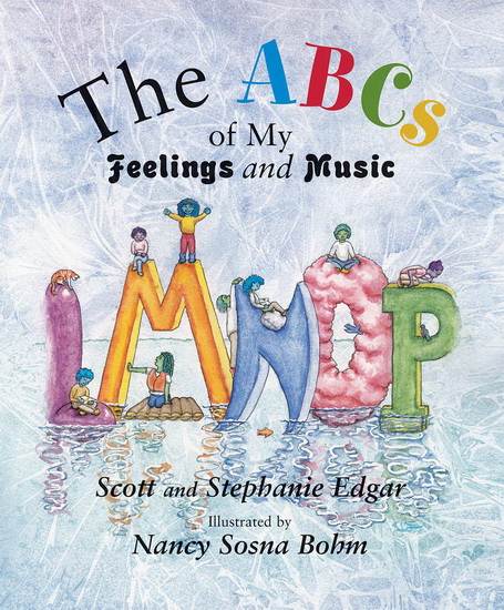 ABCs of My Feelings and Music - SCOTT EDGAR - NANCY SOSNA BOHM