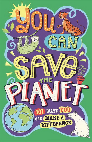 You Can Save The Planet : 101 Ways You Can Make a Difference - J A WINES - CLIVE GIFFORD