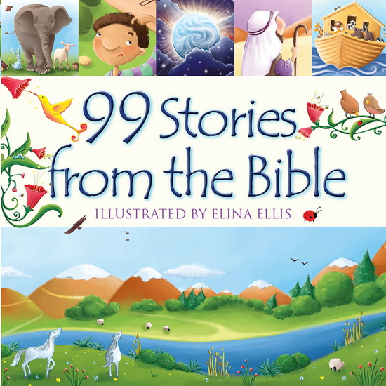99 Stories from the Bible - JULIET DAVID - ELINA ELLIS
