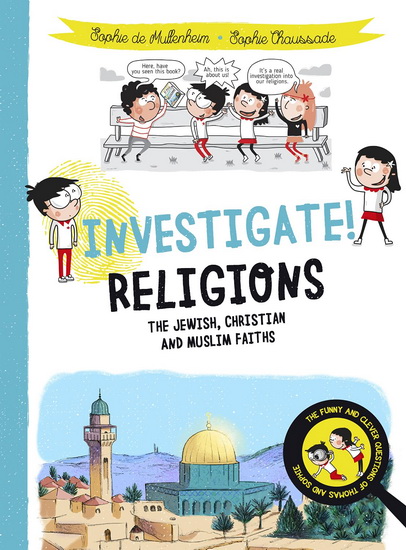 Investigate Religions : The Jewish Christian and Muslim Faiths - SOPHIE DE MULLENHEIM - SOPHIE CHAUSSADE