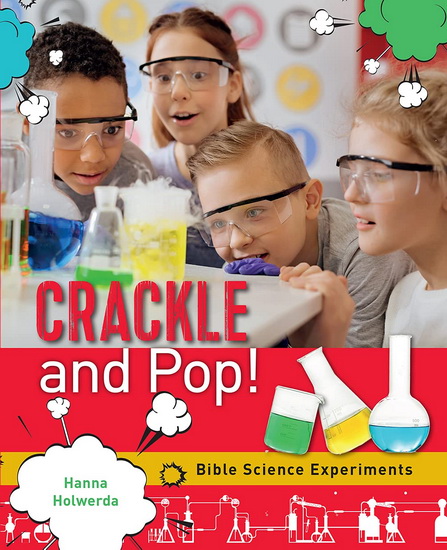Crackle and Pop : Bible Science Experiments - HANNA HOLWERDA