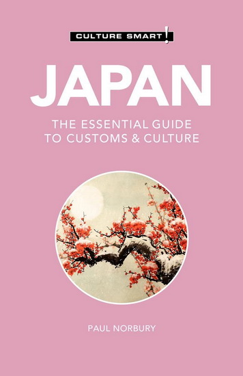 Japan - Culture Smart : The Essential Guide to Customs & Culture ( 4E ) - PAUL NORBURY
