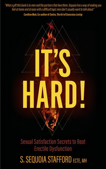 Its Hard : Sexual Satisfaction Secrets to Beat Erectile Dysfunction - S SEQUOIA STAFFORD