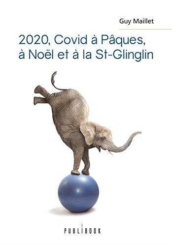 2020, Covid à Pâques, à Noël et à la St-Glinglin - GUY MAILLET