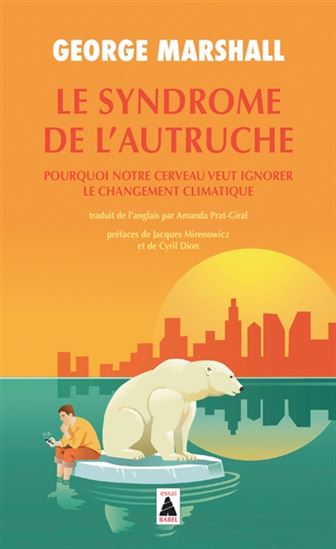 Le Syndrome de l&#39;autruche : pourquoi notre cerveau veut ignorer le changement climatique - GEORGE MARSHALL