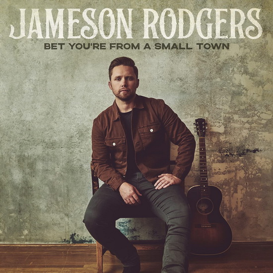 Bet You're From A Small Town - JAMESON RODGERS