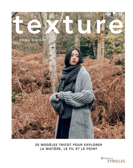 Texture : 20 modèles tricot pour explorer la matière, le fil et le point - ERIKA KNIGHT