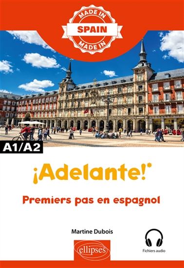 Adelante ! : premiers pas en espagnol : A1-A2 - MARTINE DUBOIS