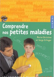 Comprendre nos petites maladies - MARIE-CHRISTINE ERLINGER - SERGE