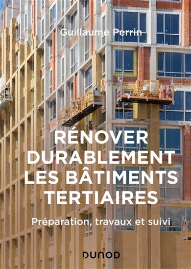 Rénover durablement les bâtiments tertiaires : préparation, travaux et suivi - GUILLAUME PERRIN