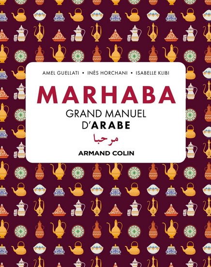 Marhaba : manuel de langue et civilisation arabes : grands débutants - AMEL GUELLATI & AL