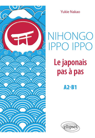 Nihongo ippo ippo, le japonais pas à pas, A2-B1 - YUKIE NAKAO
