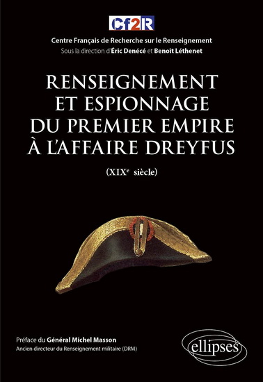 Histoire mondiale du renseignement T.03 Renseignement et espionnage du premier Empire à l'affaire Dreyfus (XIXe siècle) - COLLECTIF