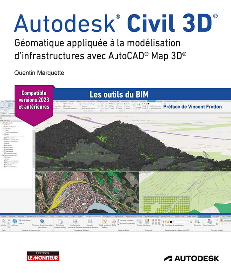 Autodesk civil 3D : géomatique et topographie pour la modélisation des infrastructures et des réseaux - QUENTIN MARQUETTE