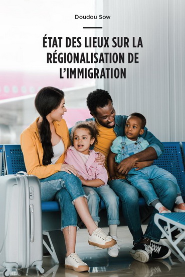 État des lieux sur la régionalisation de l'immigration - DOUDOU SOW