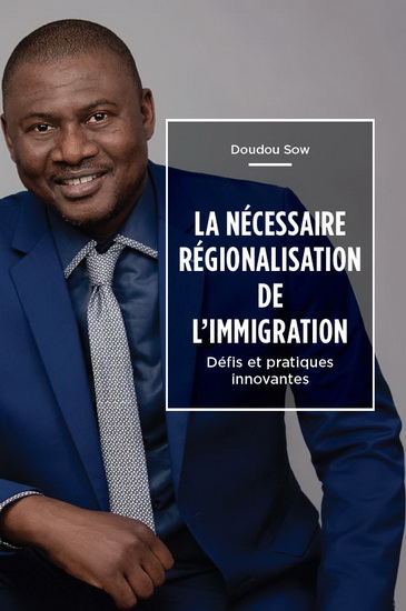 La Nécessaire régionalisation de l'immigration : défis et pratiques innovantes - DOUDOU SOW