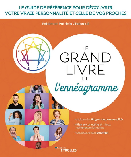 Le Grand livre de l'ennéagramme : le guide de référence pour découvrir votre vraie personnalité et celle de vos proches 3e éd. - FABIEN CHABREUIL - PATRICIA CHABREUIL