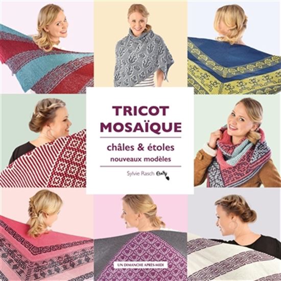 Tricot mosaïque, châles et étoles : nouveaux modèles - SYLVIE RASCH