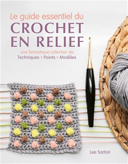 Crochet en relief : le guide essentiel - LEE SARTORI