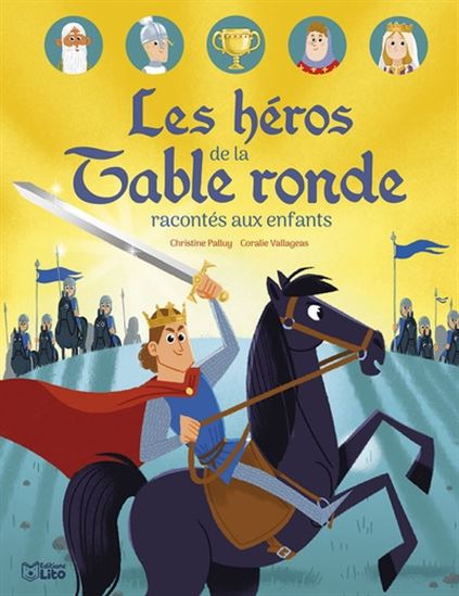 Les Héros de la Table ronde racontés aux enfants - CHRISTINE PALLUY - CORALIE VALLAGEAS