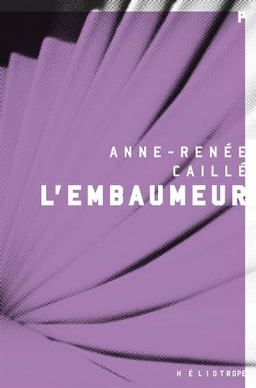 L&#39;Embaumeur - ANNE-RENÉE CAILLÉ