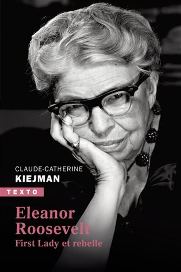 Eleanor Roosevelt : first lady et rebelle N. éd. - CLAUDE-CATHERINE KIEJMAN