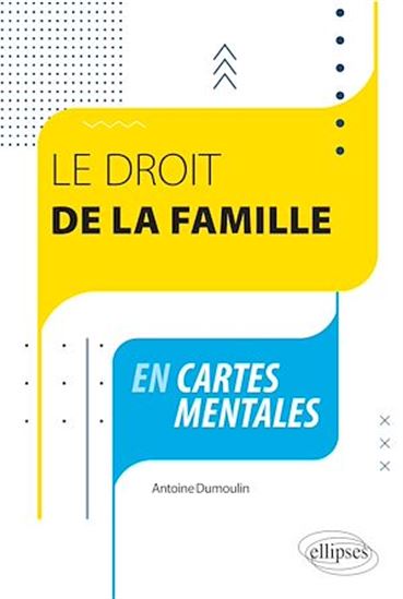 Le droit de la famille en cartes mentales - ANTOINE DUMOULIN