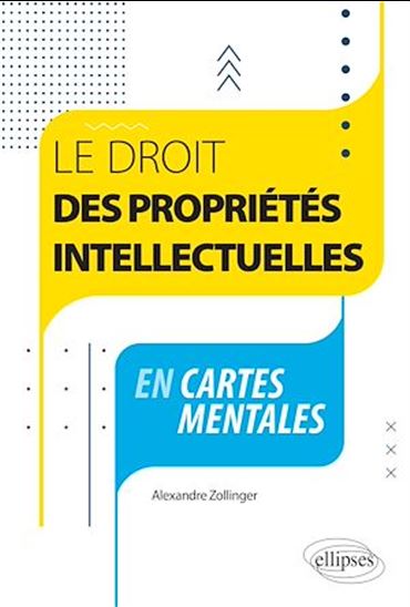 Le droit des propriétés intellectuelles en cartes mentales - ALEXANDRE ZOLLINGER