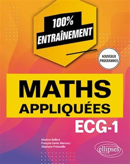 Mathématiques appliquées - ECG-1 - Nouveaux programmes - MAXIME BAILLEUL - FRANÇOIS-XAV MANOURY